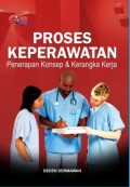 Proses Keperawatan: Penerapan Konsep, dan Kerangka Kerja