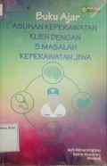 Buku Ajar Asuhan Keperawatan Klien dengan 5 Masalah Keperawatan Jiwa