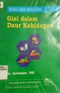 Gizi Dalam Daur Kehidupan: Buku Ajar Ilmu Gizi