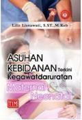 Asuhan Kebidanan Terkini Kegawatdaruratan Maternal dan Neonatal